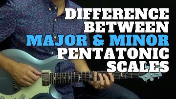 Difference Between Major and Minor Pentatonic Scales