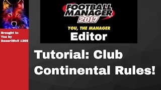 Football Manager 17 Editor Tutorial #6: Club Continental Rules