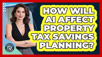 How Will AI Affect Property Tax Savings Planning? - Property Taxes Uncovered
