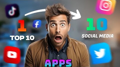 Top 10 social media app in the world năm 2024