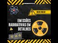Emissões radioativas em detalhes