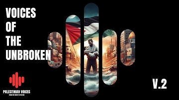 Voices of the Unbroken V.2 - Palestinian Voices