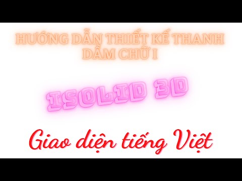 Video Hướng dẫn thiết kế thanh dầm chữ I trong iSolid 3D... - youtube