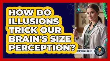 How Do Illusions Trick Our Brain