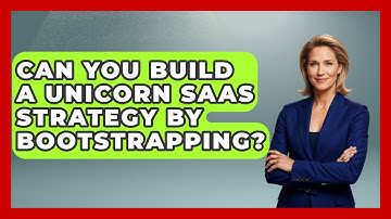 Can You Build A Unicorn SaaS Strategy By Bootstrapping? - The SaaS Pros Breakdown