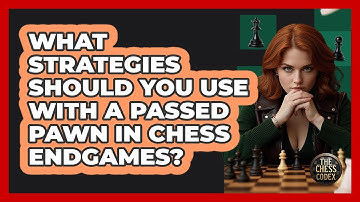 What Strategies Should You Use With A Passed Pawn In Chess Endgames? - The Chess Codex