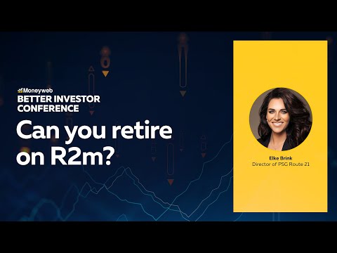 Can you retire on R2m? | Better Investor Conference | Moneyweb