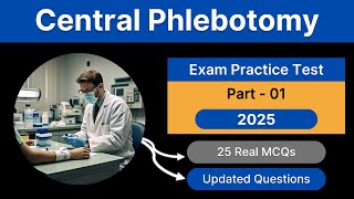 Central Phlebotomy Exam Practice Test 2025 | 25 Updated Questions & Answers with Full Explanations