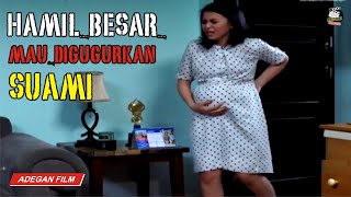 Sedang Hamil Besar malah mau Digugurkan Suami - Adegan Film Sinetron Melahirkan