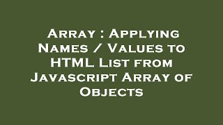 Array : Applying Names / Values to HTML List from Javascript Array of Objects