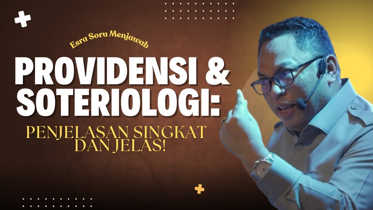 Pdt. Dr. Esra Soru : Providensi & Soteriologi: Penjelasan Singkat dan Jelas!