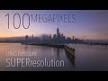 100 Megapixels!? Long Exposure Super Resolution Tutorial