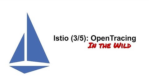 Istio (3/5): OpenTracing