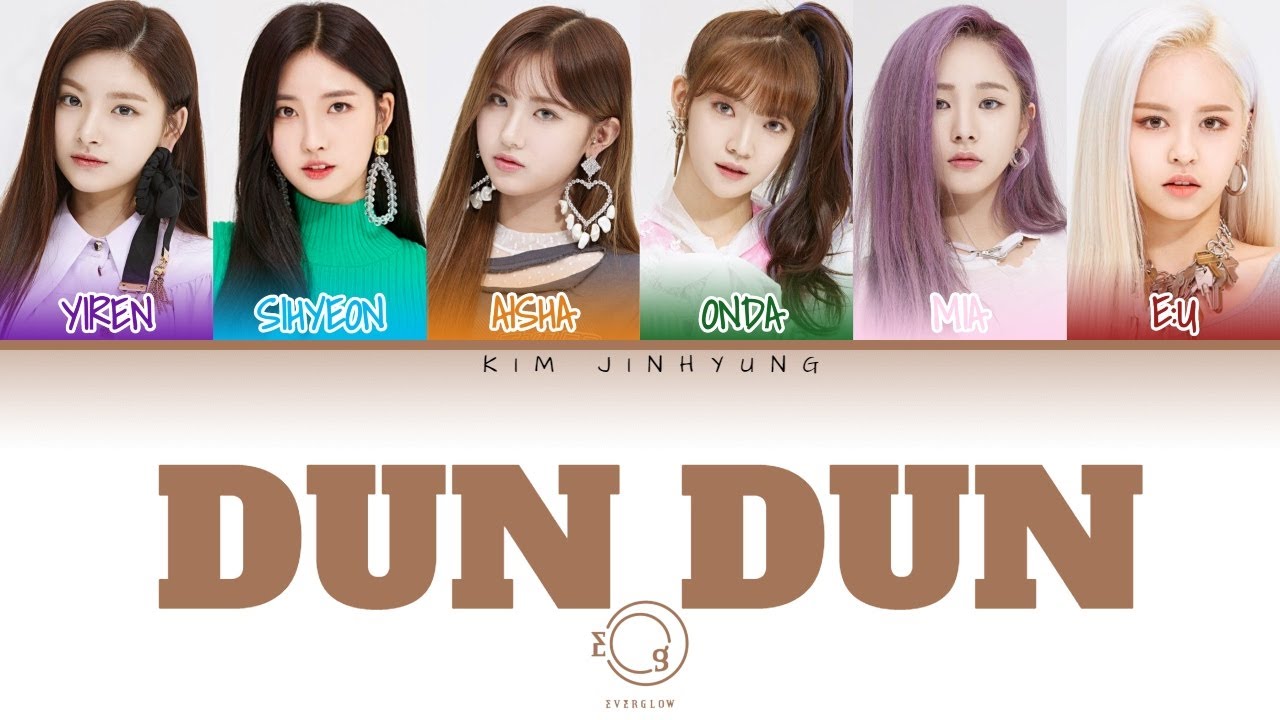 EVERGLOW DUN DUN COLOUR CODED LYRICS (HAN/ROM/ENG) EDITED BY~~ 