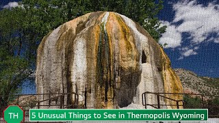 5 Unusual Things in Thermopolis, WY