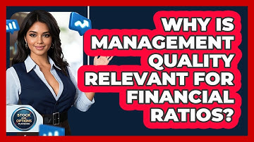 Why Is Management Quality Relevant For Financial Ratios?
