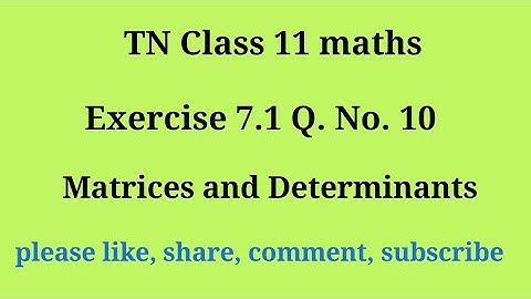 Tn 11 maths | exercise 7.1 | q. no.10| chapter 7 | matrices and determinants | gmrrao maths|