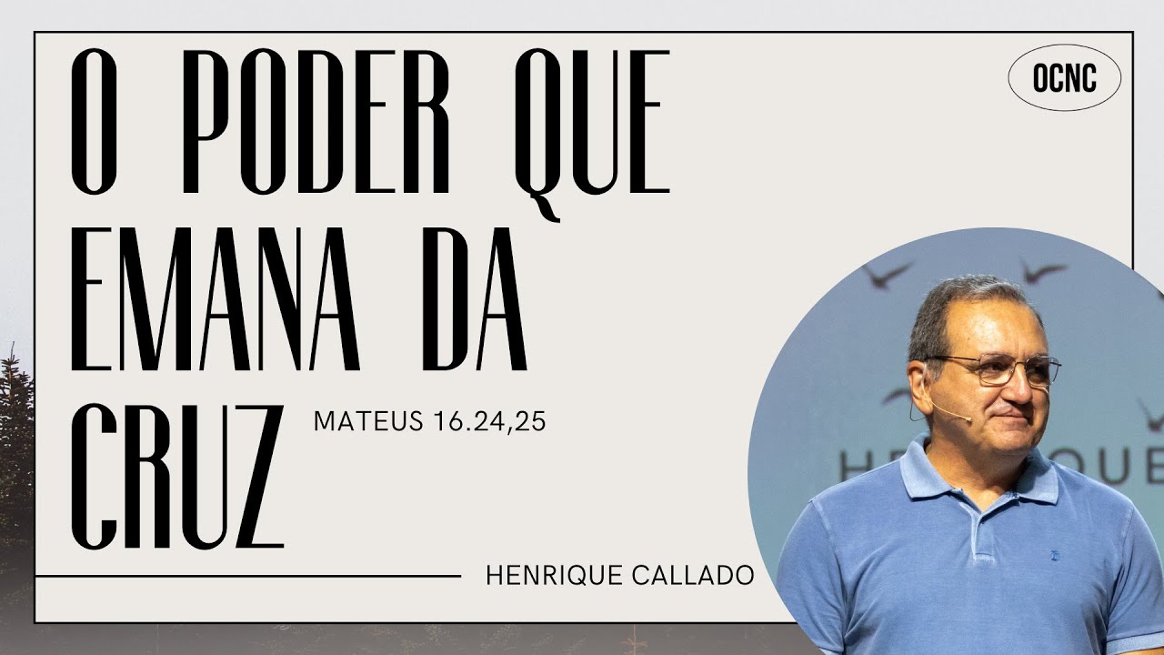 O PODER QUE EMANA DA CRUZ - Mt 16.24-25 | Henrique Callado - YouTube