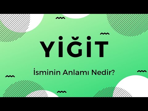 Yiğit isminin anlamı