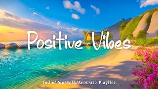 Positive Vibes Flow🌅 🌊Feel Good Energy Music to Start Your Day Happy! | Top Indie/Indie Pop Playlist screenshot 2