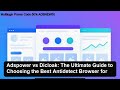 Adspower vs Dicloak: The Ultimate Guide to Choosing the Best Antidetect Browser for Multi-Account Ma