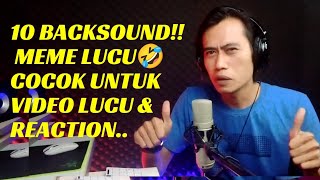 10 BACKSOUND MEME LUCU || NO COPYRIGHT! ( COCOK UNTUK VIDEO REACTION LUCU )