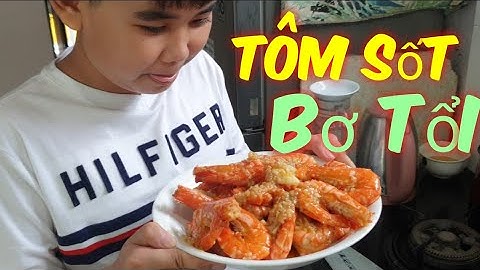 Tôm sốt bơ tổi -- ngon khó cưỡng