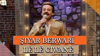 LÊ LÊ CIWANÊ - ŞIYAR BERWARÎ Resimi