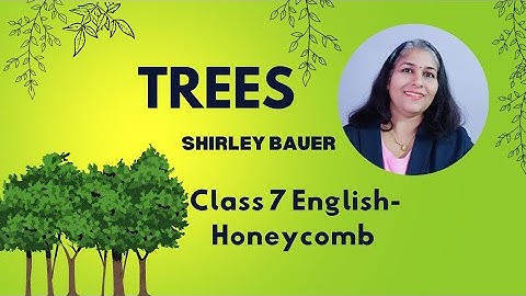 🌳Trees🌳 a poem by Shirley Bauer class 7 English.