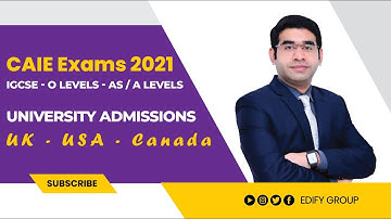 CAIE Exams 2021 | Grading System | University Admissions | UK - USA - CANADA | Scholarships