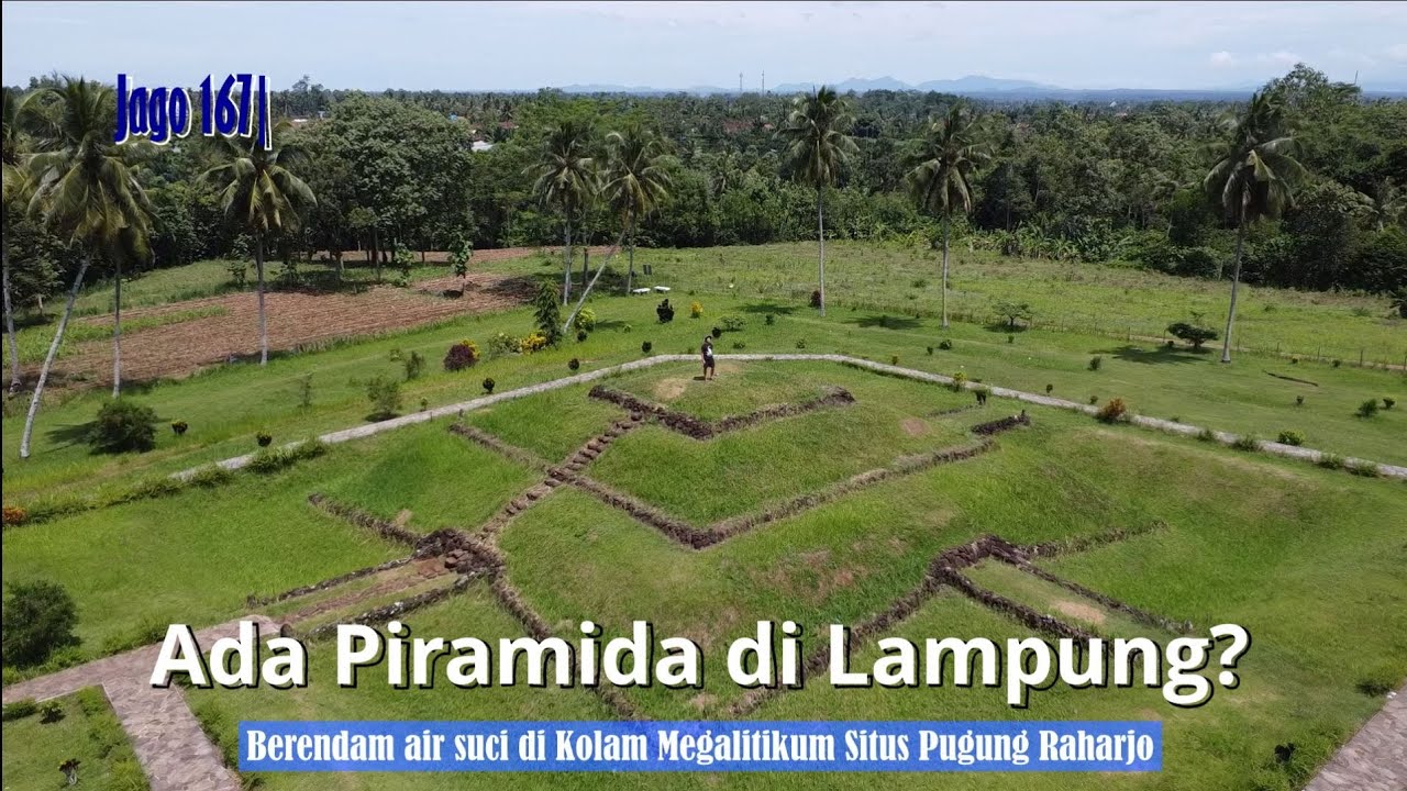 Jago 167| Piramida Suci Nusantara: Situs Megalitikum Pugung Raharjo, Lampung