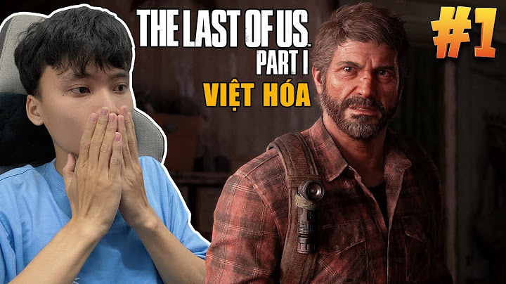 Cách cài việt hóa the last of us năm 2024