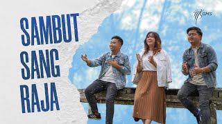Download Lagu SAMBUT SANG RAJA (Cover) - GMS Balikpapan MP3