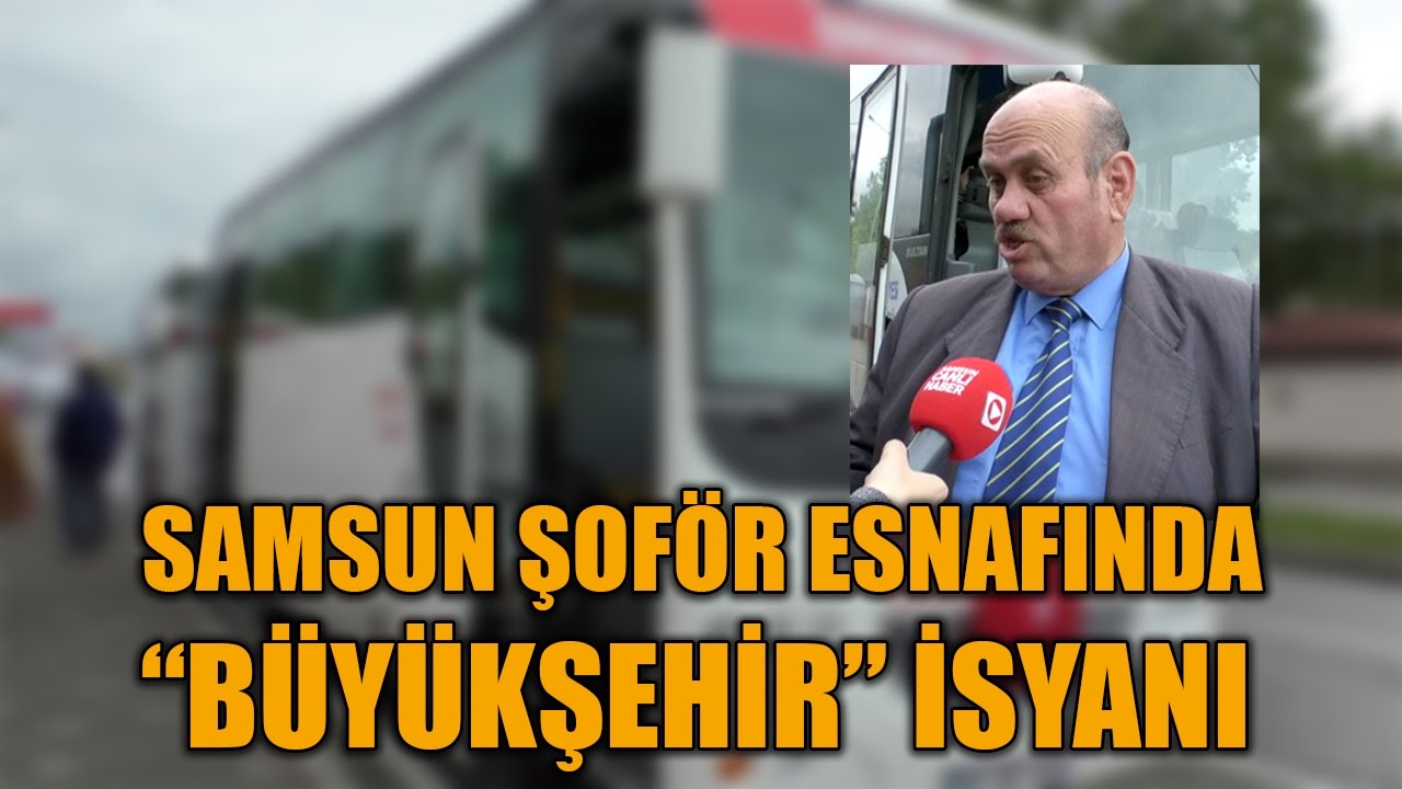 Samsun şoför esnafında 'Büyükşehir' isyanı!