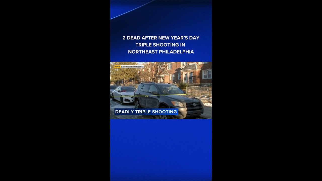 2 dead after New Year's Day triple shooting in Northeast Philadelphia ...