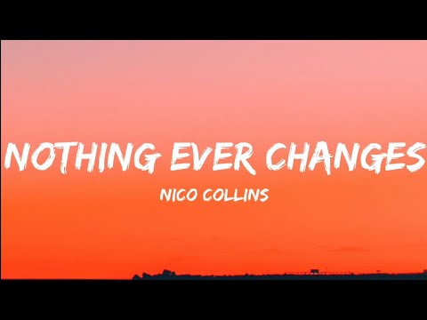 Nico Collins- Nothing Ever Changes (Lyrics Video) - YouTube