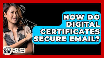 How Do Digital Certificates Secure Email? - TheEmailToolbox.com