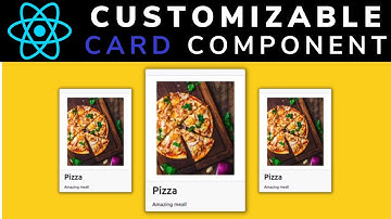 How To Make Customizable Card Components In React JS