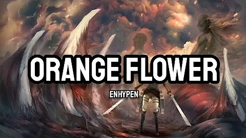 Enhypen - Orange Flower (Lyrics)