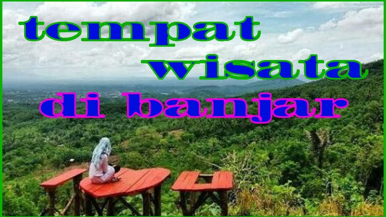 Tempat Wisata Terbaik Di Banjar Patroman Jawa Barat YouTube