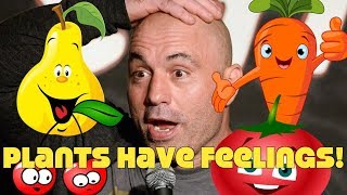Joe Rogan: Plants Know They're Being Eaten & Feel Pain!