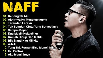 NAFF Tahun 2000an Full Album|| Kenanglah Aku || Akhirnya Ku Menemukanmu || Terendap Laraku