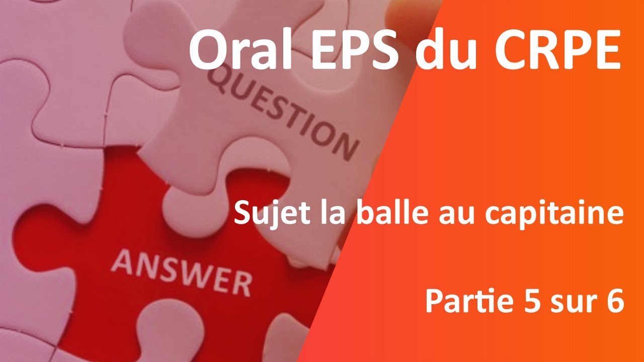 Oral EPS du CRPE, Partie 5/6 , sujet la balle au capitaine - YouTube