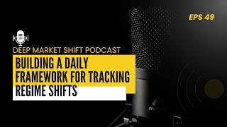 Episode 49: Building a Daily Framework for Tracking Regime Shifts