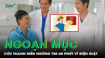 Hồi sinh ngoạn mục nam thanh niên 26 tuổi ngừng tim 60 phút vì điện giật | SKĐS
