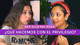 Más allá del rosa- ¿Qué hacemos con el privilegio? con Carolina Hernández