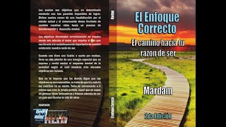 EL ENFOQUE CORRECTO  -- El camino hacia tu razón de ser.