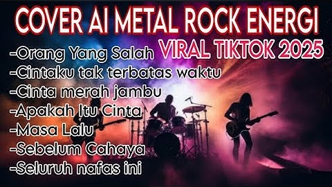 Cover AI Metal Rock Full Album | Orang yang salah Ai Metal Rock Viral Tiktok 2025