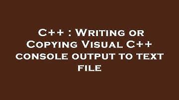 C++ : Writing or Copying Visual C++ console output to text file