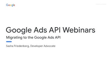 Live Webinar: Migrating to the Google Ads API
